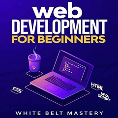 [Get] [PDF EBOOK EPUB KINDLE] Web Development for Beginners: Learn HTML/CSS/JAVASCRIPT Step by Step
