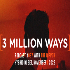 THE RIPP3R - HYBRID DJ SET, Nov I 2023 [3 Million Ways 097] (Techno)