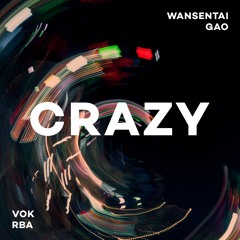 Crazy | Wansentai ft. Gao