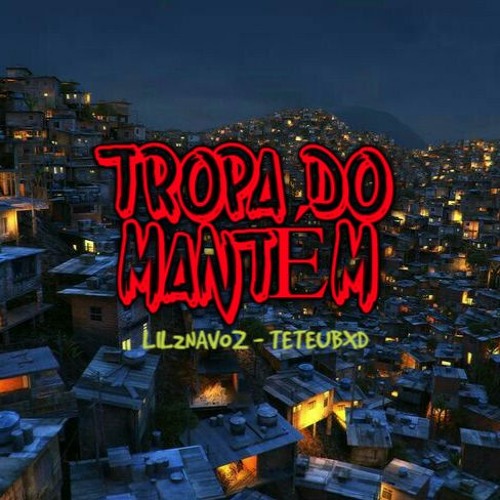 TROPA DO MANTÉM - LIL2NAVOZ  FEAT  TETEUBXD - 22RECORDS