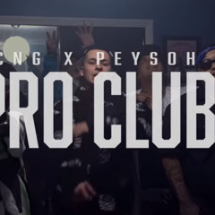 CNG Ft Peysoh - Pro Club