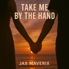 Take Me By The Hand