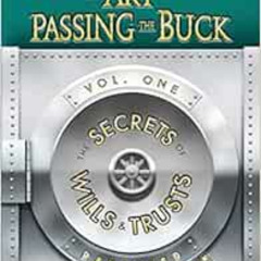 ACCESS KINDLE 🖋️ The Art of Passing the Buck, Vol I; Secrets of Wills and Trusts Rev