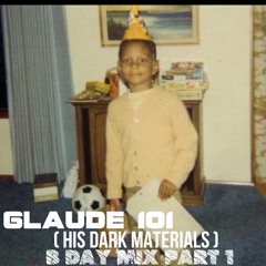 Glaude 101 (HIS DARK MATERIALS) Dec BDAY Mix Part 1
