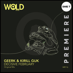 PREMIERE : Kirill Guk & Geerk - Decisive February (Original Mix) [WOLD Records]