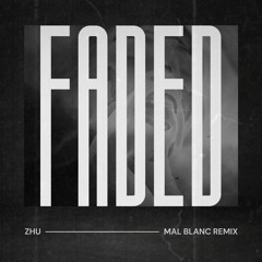 Faded - ZHU (Mal Blanc Remix)