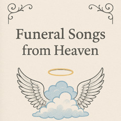Funeral Songs From Heaven