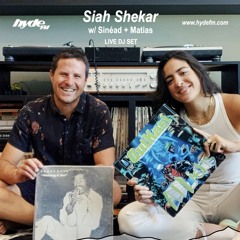 Siah Shekar w/ Sinéad & Matias | Live on hydeFM | 06/18/20