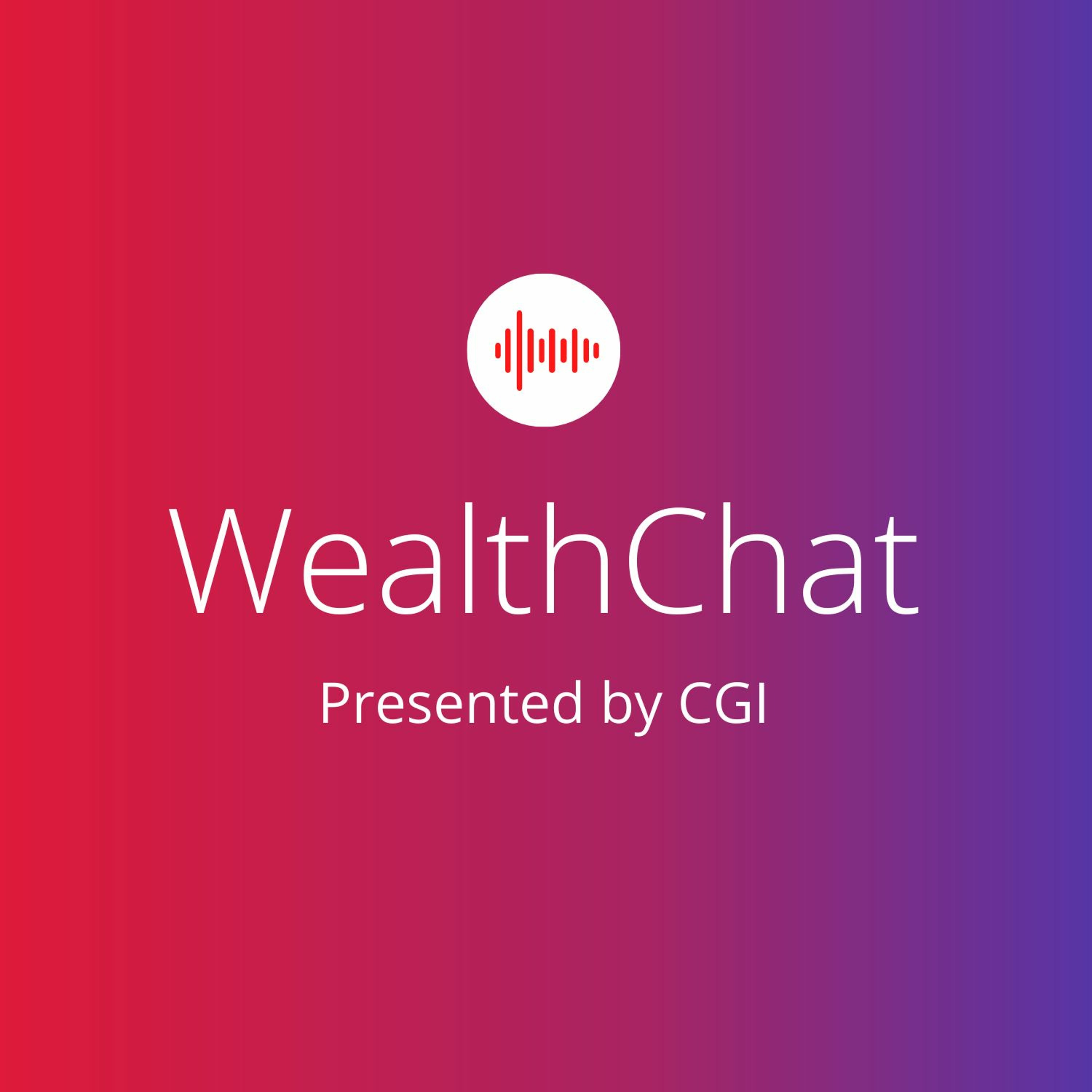 WealthChat Presented by CGI