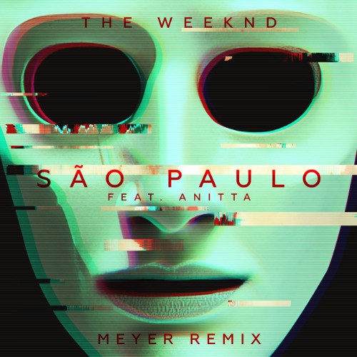 The Weeknd - São Paulo feat. Anitta (Meyer Remix) FREE DOWNLOAD