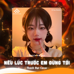 Nếu Lúc Trước Em Đừng Tới (Thiện Remix)