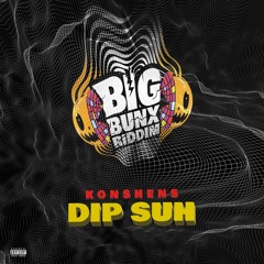 Konshens - Dip Suh [Big Bunx Riddim]