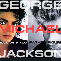 George Michael Jackson - Rock With You x Father Figure ( Frank Chambers Live Mash Up )
