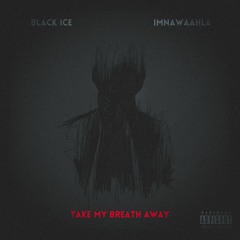 Take My Breath Away (feat. Imnawaahla)
