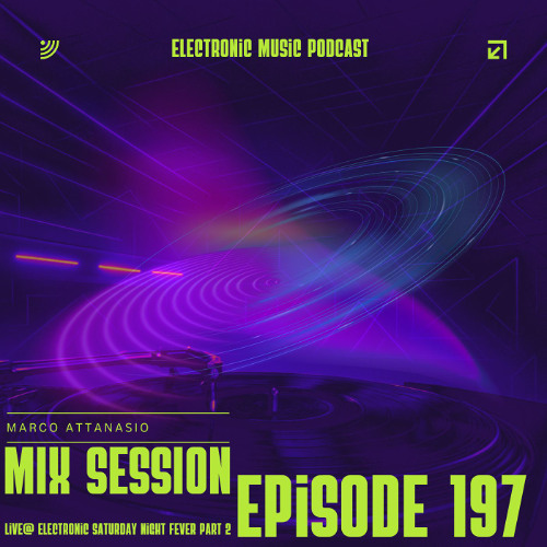 Marco Attanasio Mix Session Episode 197 Live@ Electronic Saturday night fever Part 2. Melodic,Progrssive House,Techno,Electro