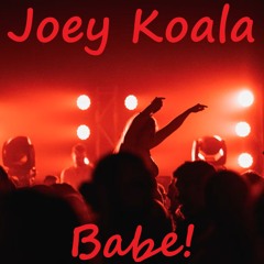 Joey Koala - Babe!