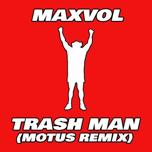 MAX VOL! - TRASH MAN (MOTUS REMIX)🗑️