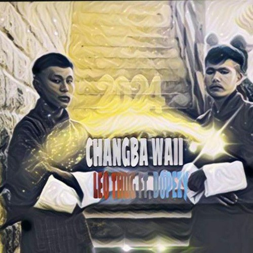 CHANGBA WAII : Leothung ft. Dopezy