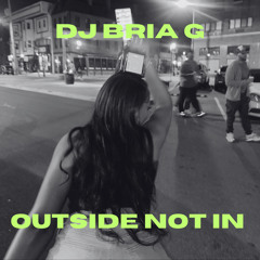 DJ Bria G Outside Not In Mix