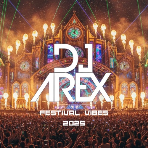 DJ Arex Festival Vibes 2025 Tech-House/Techno/EDM