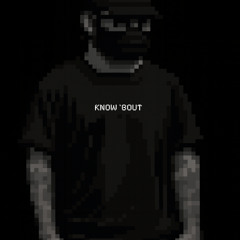 Know' Bout