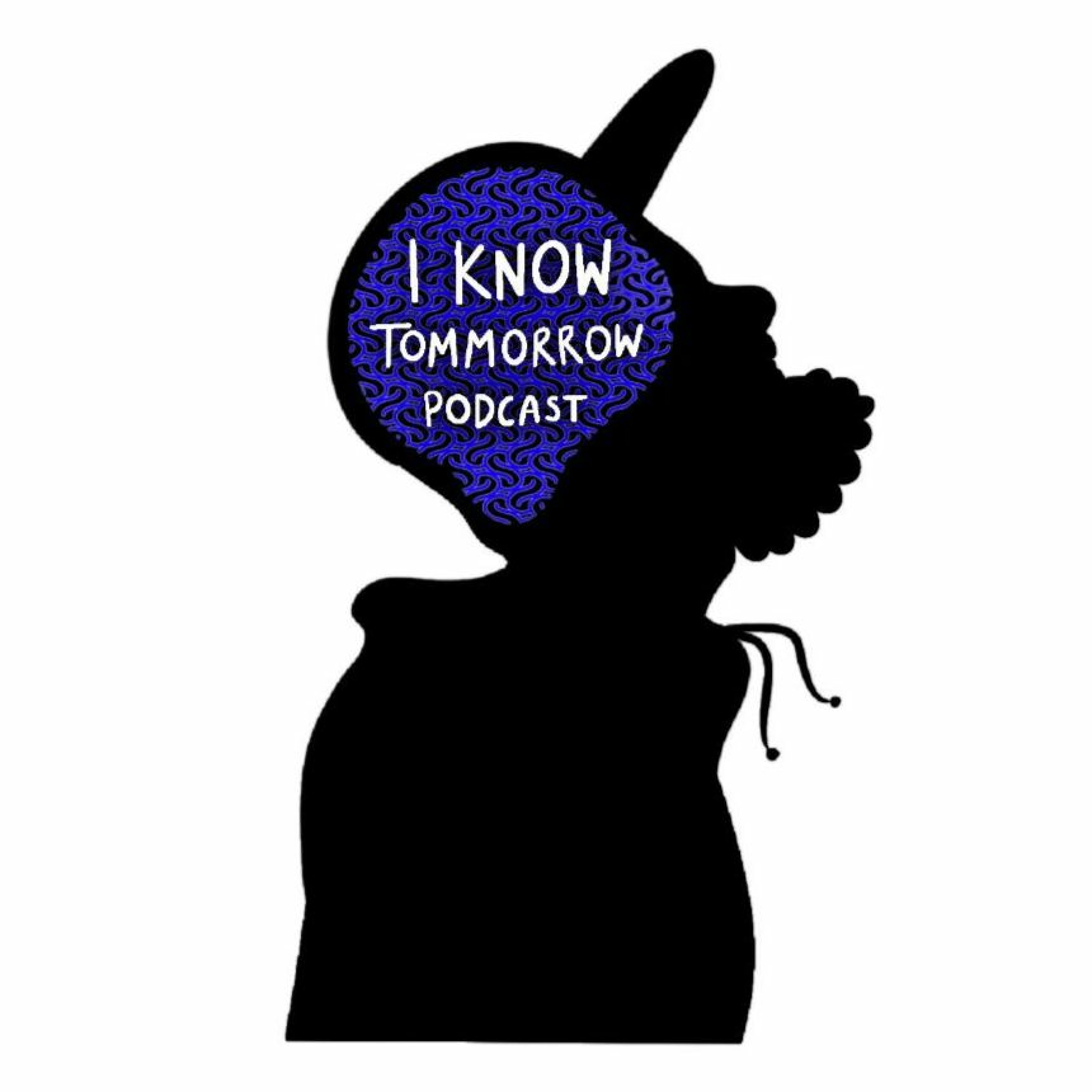 I Know Tomorrow Podcast