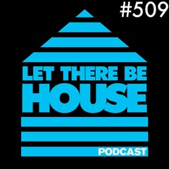 Let There Be House Podcast With Queen B #509