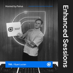 Enhanced Sessions 788 with Ryan Lucian - Hosted by Farius