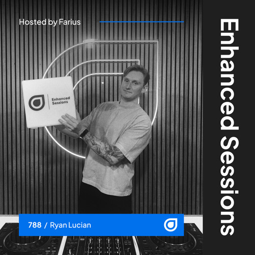 Enhanced Sessions 788 with Ryan Lucian - Hosted by Farius
