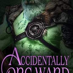 [Free] EBOOK 📮 Accidentally Orc-Ward (Monster Hunter/Lover Book 1) by  Lucee Joie [E