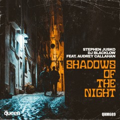 QHM689 - Stephen Jusko & DJ Blacklow feat. Audrey Callahan - Shadows Of The Night  (Radio Edit)