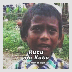Kutu Ma Kutu (Loganathor Remix)
