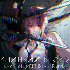 CHAINSAW BLOOD(u-z NoisyEDMBass Remix)