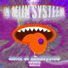 In Mijn Systeem - Noise of Aggression x MVRS x Bulle