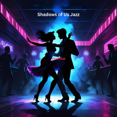Shadows of Us Jazz