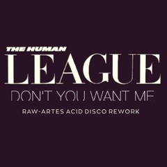 The Human League - Don't You Want Me (Raw-Artes Acid Disco ReWork)