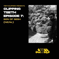 CLIPPING TEETH EPISODE 7: Son of Sesh (NZ/NL)