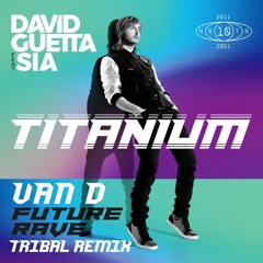 David Guetta Ft Sia - Titanium (VAN D Tribal Future Rave Remix)