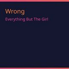 Everything But The Girl -  Wrong  (Extended Version Mix)