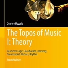 %( The Topos of Music I, Theory, Geometric Logic, Classification, Harmony, Counterpoint, Motive