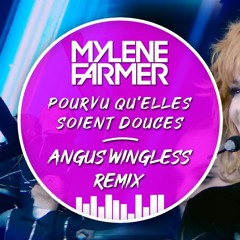 MYLÈNE FARMER - Pourvu qu'elles soient douces (Angus Wingless Remix)