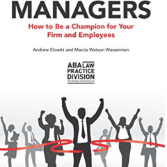 View PDF 📥 Lawyers as Managers: How to Be a Champion for Your Firm and Employees by