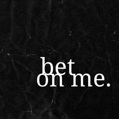 BET ON ME