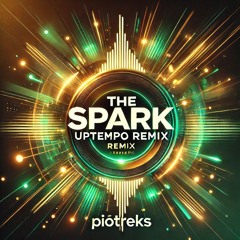 The spark Uptempo remix by Piotreks