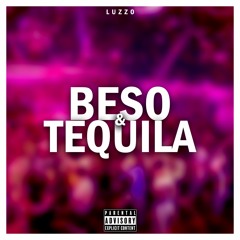 L U Z Z O - Beso y Tequila (Prod. Steven Singe)