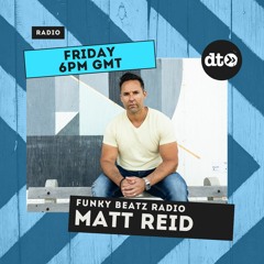 Funky Beatz Radio With DJ Matt Reid - July 22nd