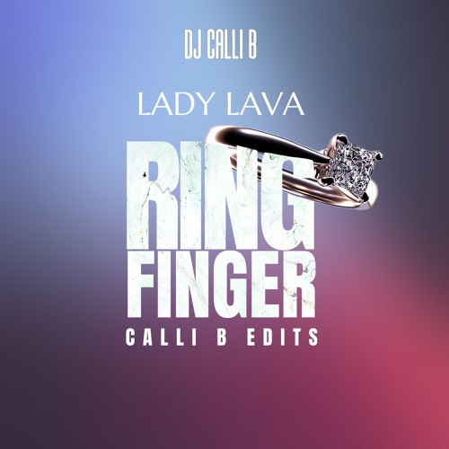 Ring Finger [Calli B THAT MAN Edit]
