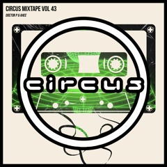 The Circus Mixtape Vol 43 - Doctor P & Ahee