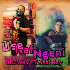 Use Naf Ngeni - Oneway ft. Assi Ray