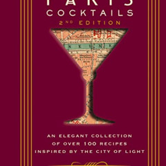 [Read] PDF 📃 Paris Cocktails, Second Edition: An Elegant Collection of Over 100 Reci
